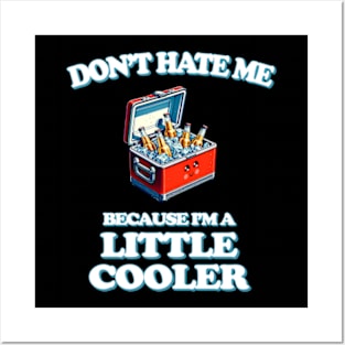 Don't Hate Me Because I'm A Little Cooler - Kawaii Posters and Art